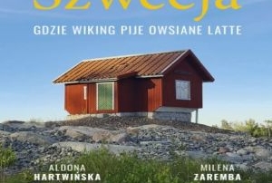 Okładka książki Szwecja Gdzie Wiking pije owsiane latte.