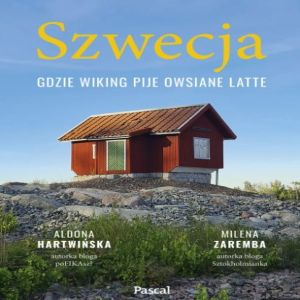 Okładka książki Szwecja Gdzie Wiking pije owsiane latte.