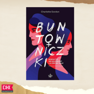 okładka książki Buntowniczki, a na niej dwie twarze kobiet odwrócone do siebie tyłem