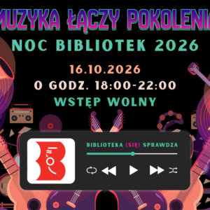 Plakat z kolorowymi grafikami, instrumentami muzycznymi, notkami oraz logiem biblioteki i napisem "muzyka łączy pokolenia noc bibliotek 2026".